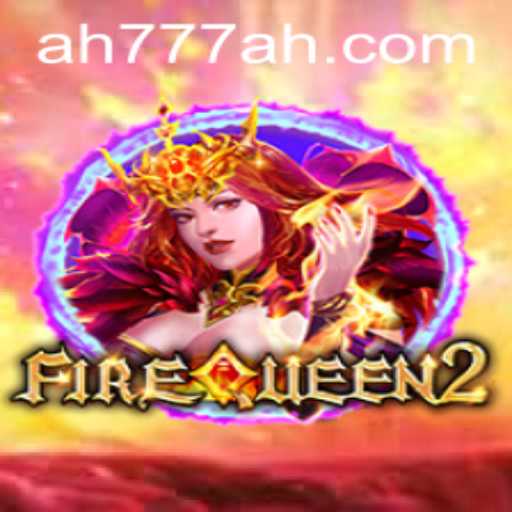 Unveiling FireQueen2: Embark on an Epic Adventure with AH777